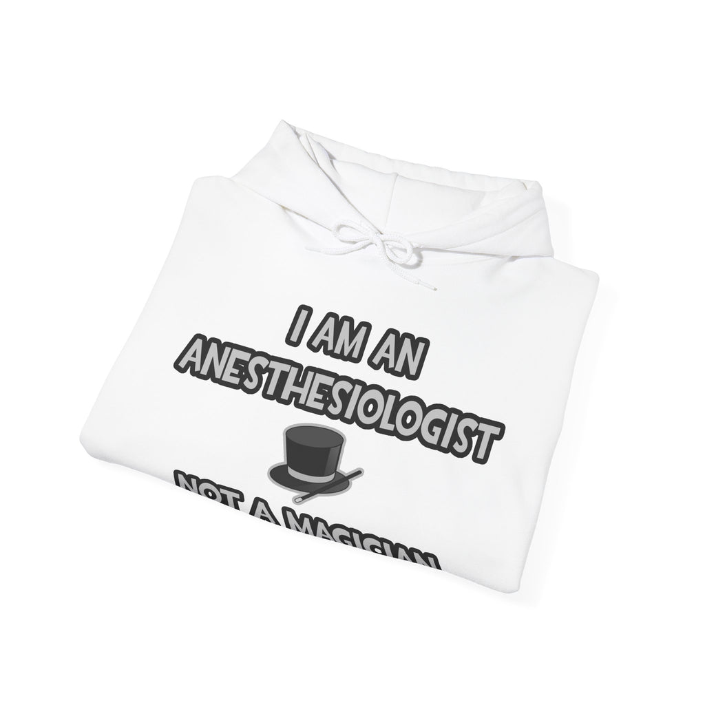 I Am An Anesthesiologist ... Not A Magician - Unisex Heavy Blend™ Hooded Sweatshirt