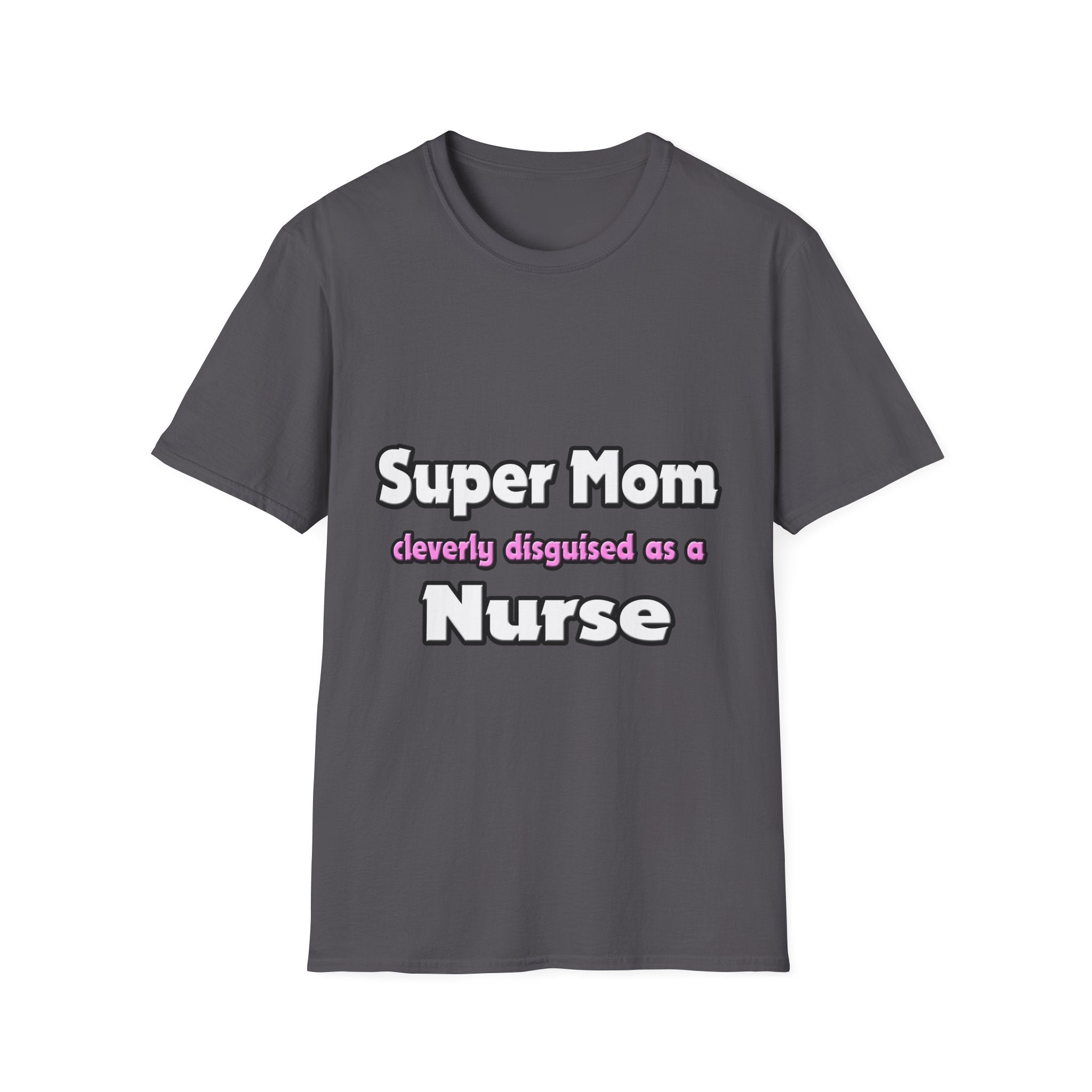 Super Mom ... Nurse - Unisex Softstyle T-Shirt