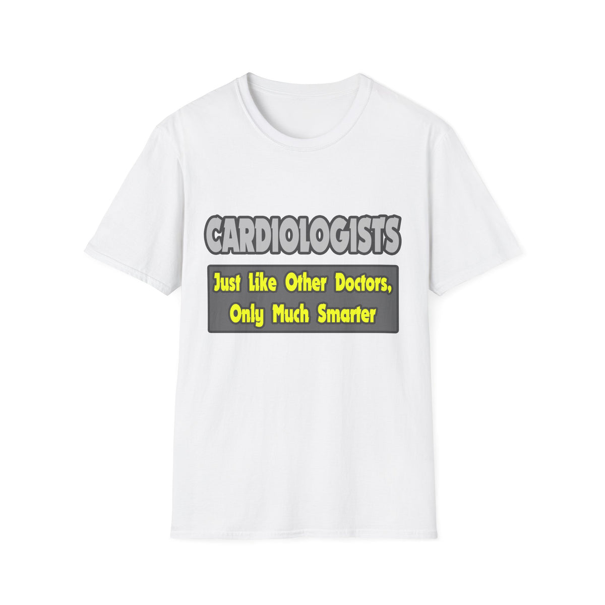 Cardiologists...Smarter - Unisex Softstyle T-Shirt