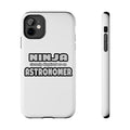 Ninja Cleverly Disguised As An Astronomer - Tough Phone Cases