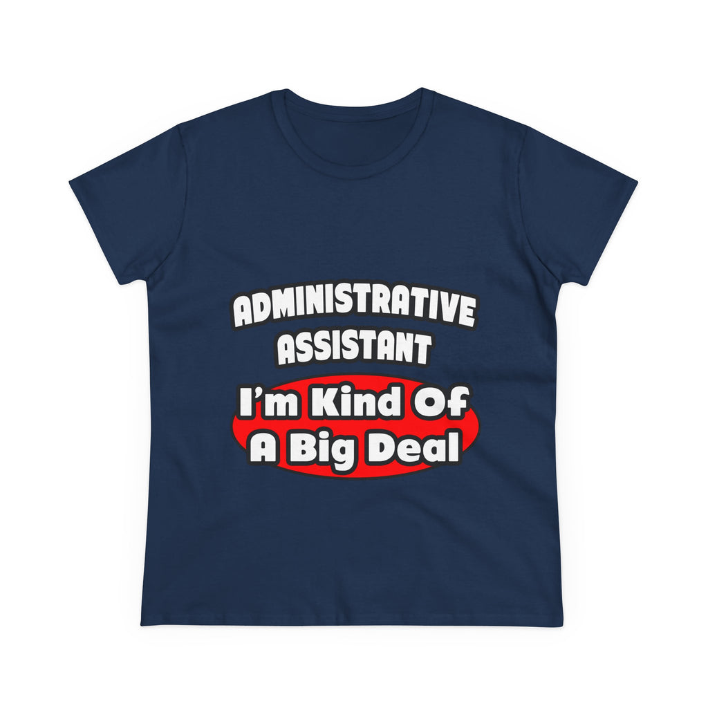 Administrative Assistant...Big Deal - Women's Midweight Cotton Tee