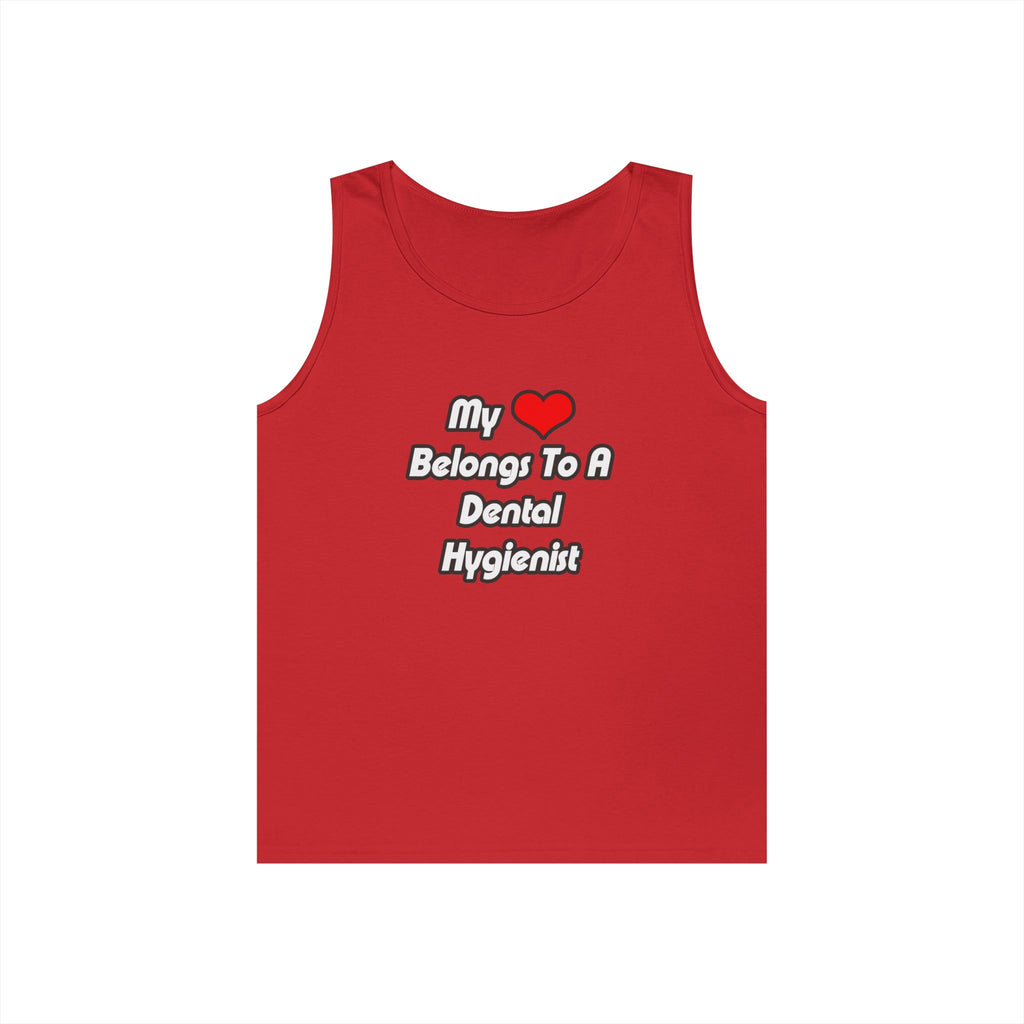 My Heart Belongs To A Dental Hygienist - Unisex Heavy Cotton Tank Top