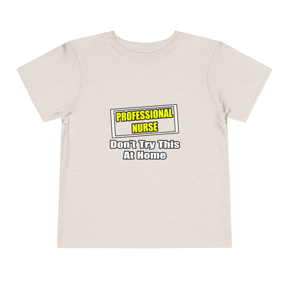 Professional Nurse...Don't Try This At Home - Toddler Short Sleeve Tee