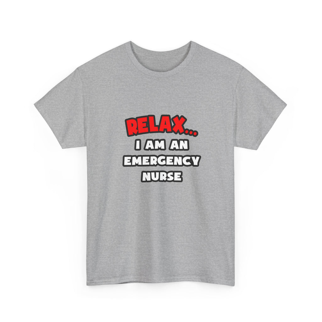 Relax ... I Am An Emergency Nurse - Unisex Heavy Cotton Tee
