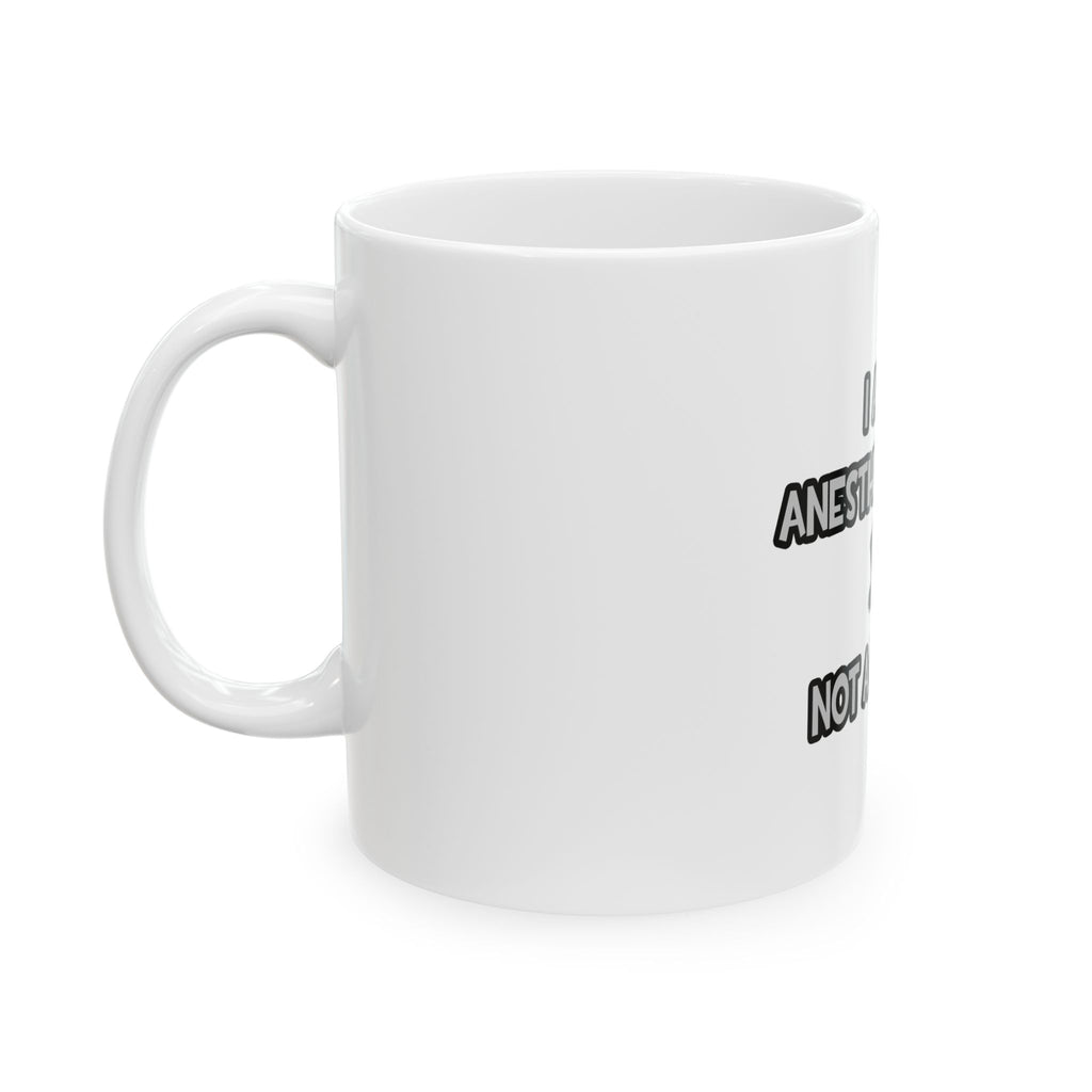 I Am An Anesthesiologist ... Not A Magician - Ceramic Mug, (11oz, 15oz)