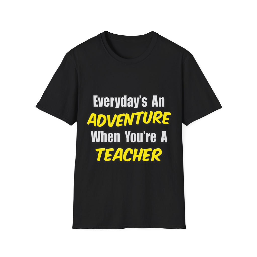 Everyday's An Adventure...Teacher - Unisex Softstyle T-Shirt