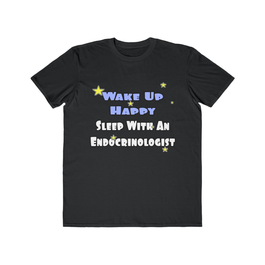 Wake Up Happy...Sleep With an Endocrinologist - Men's Lightweight Fashion Tee