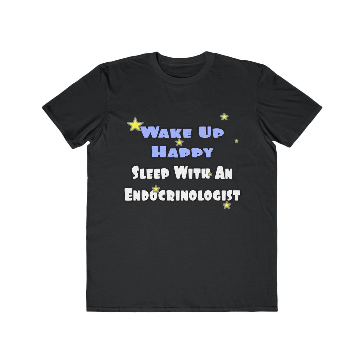 Wake Up Happy...Sleep With an Endocrinologist - Men's Lightweight Fashion Tee