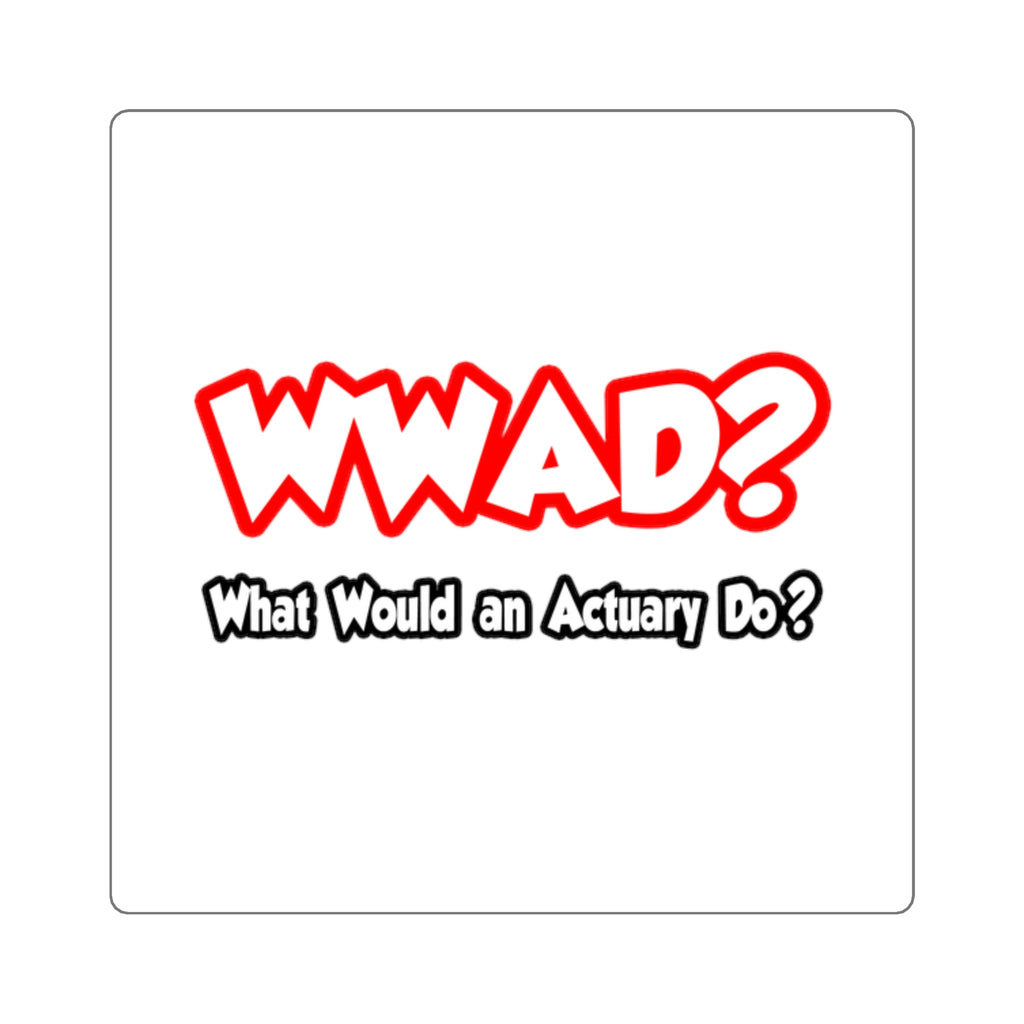 WWAD...What Would an Actuary Do - Square Stickers