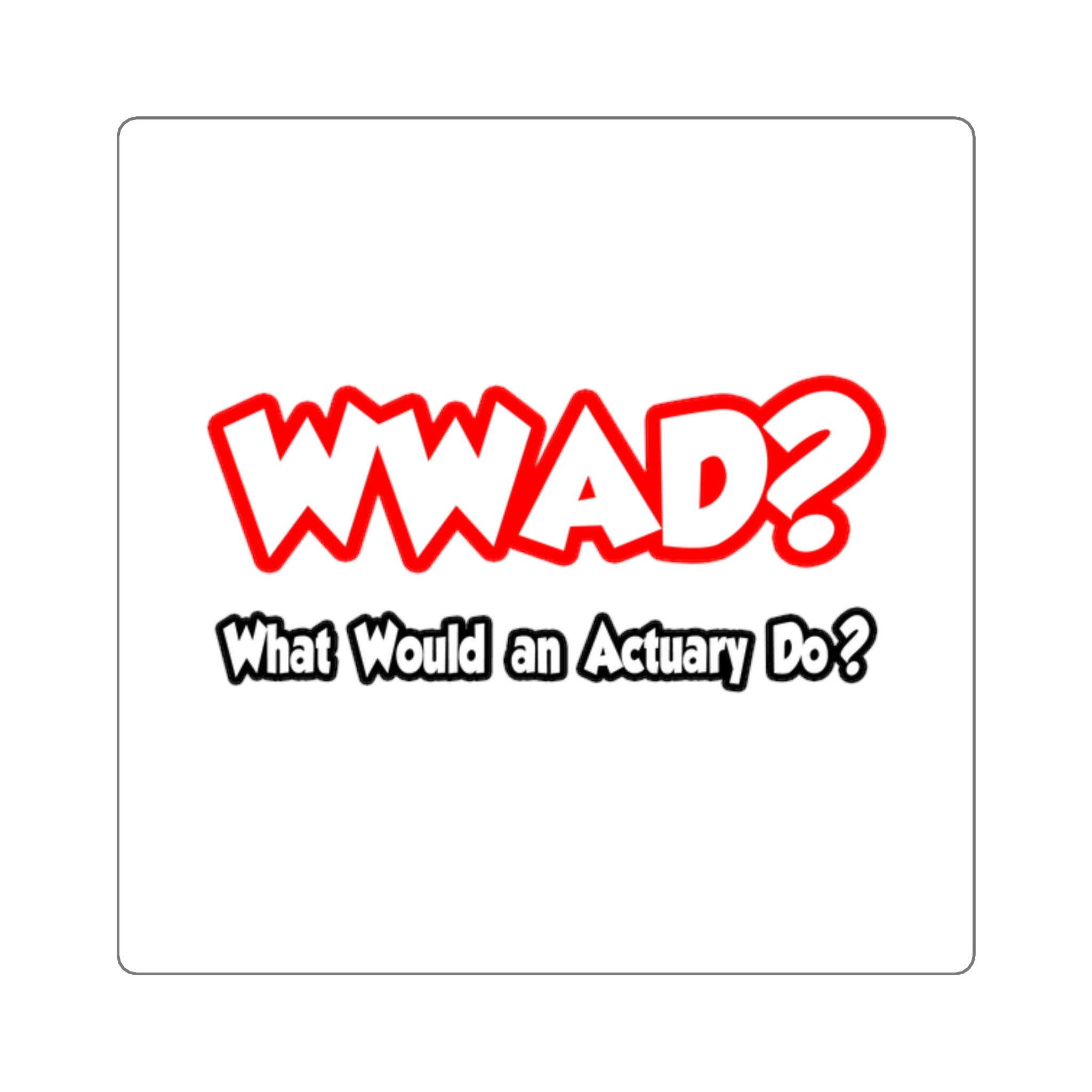 WWAD...What Would an Actuary Do - Square Stickers