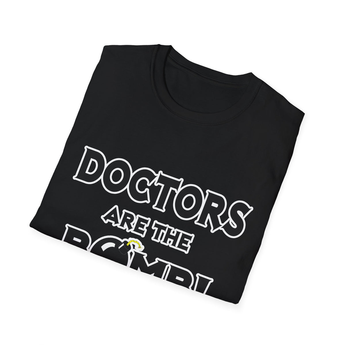 Doctors Are The Bomb! (2) - Unisex Softstyle T-Shirt