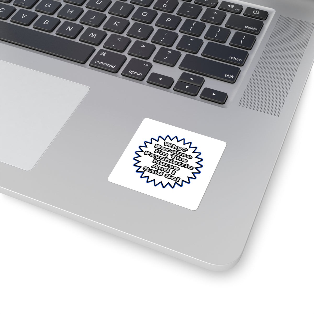 Psychiatric Nurse...Because I Said So - Square Stickers