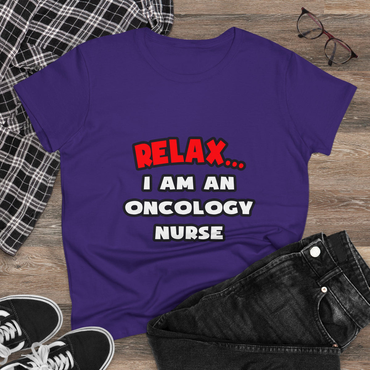 Relax ... I Am An Oncology Nurse - Women's Midweight Cotton Tee