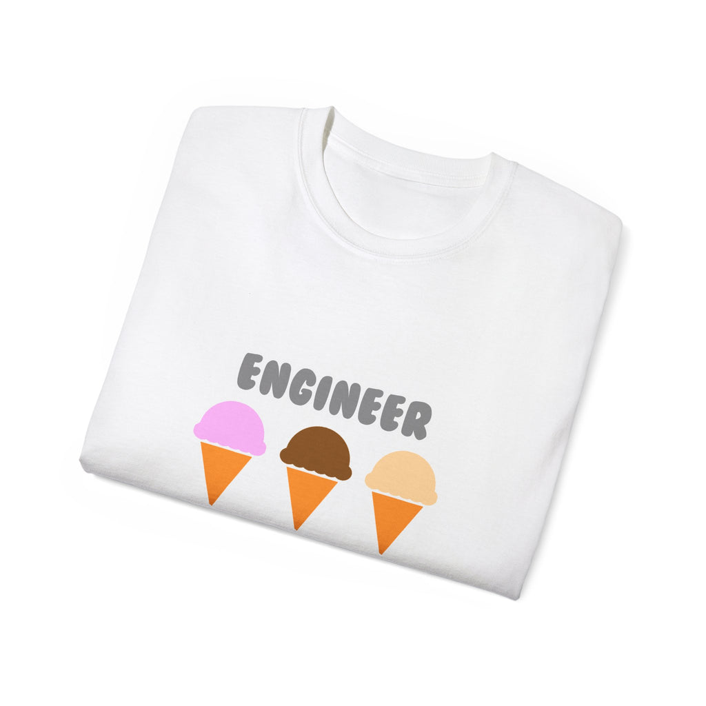 Engineer ... Will Work For Ice Cream - Unisex Ultra Cotton Tee