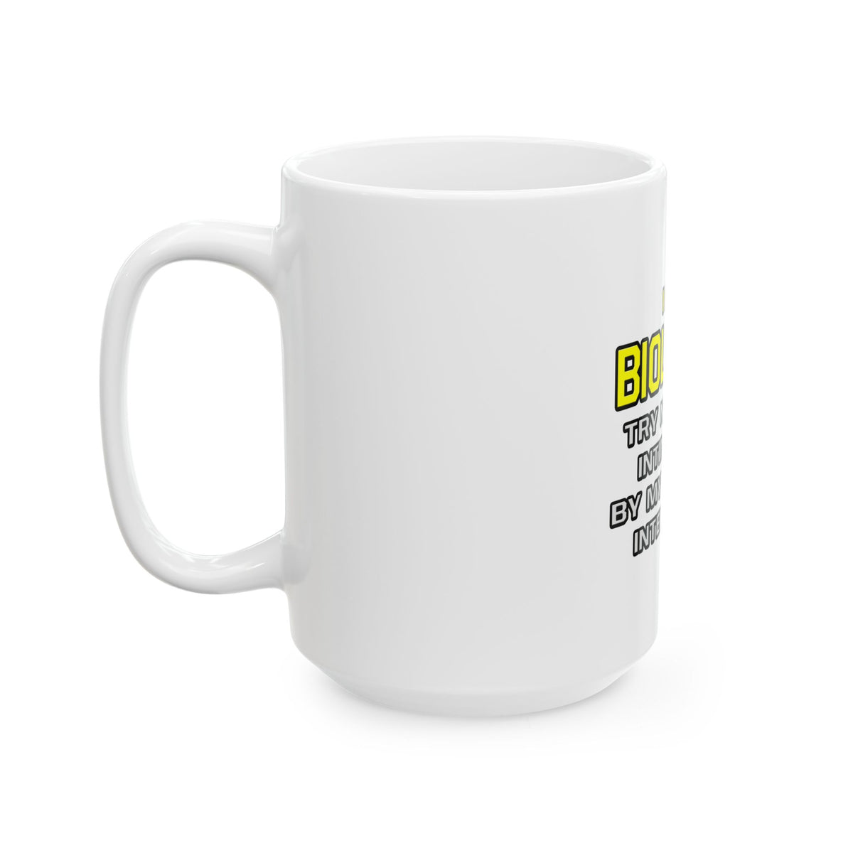 Biologist...Superior Intelligence - Ceramic Mug, (11oz, 15oz)