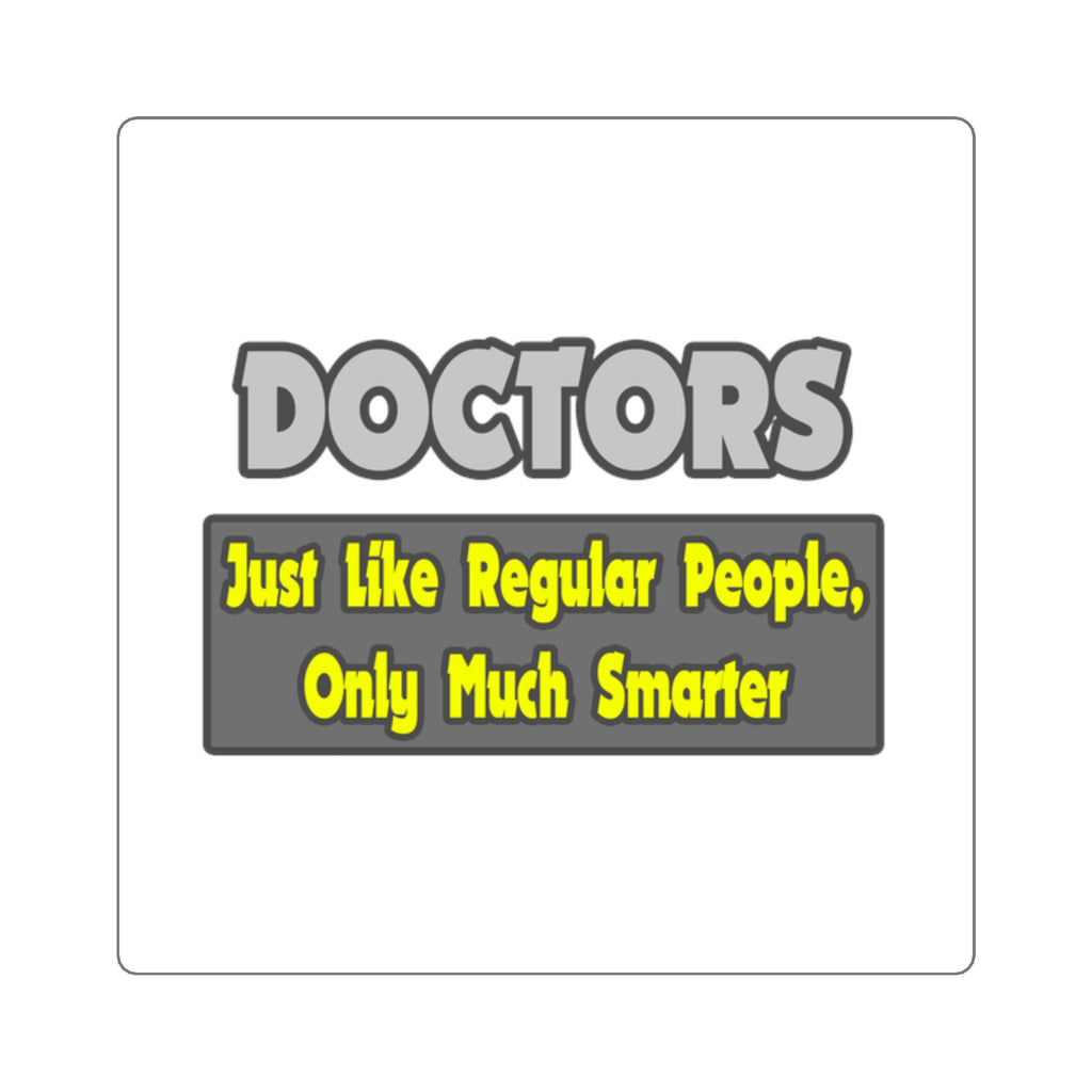 Doctors...Smarter - Square Stickers