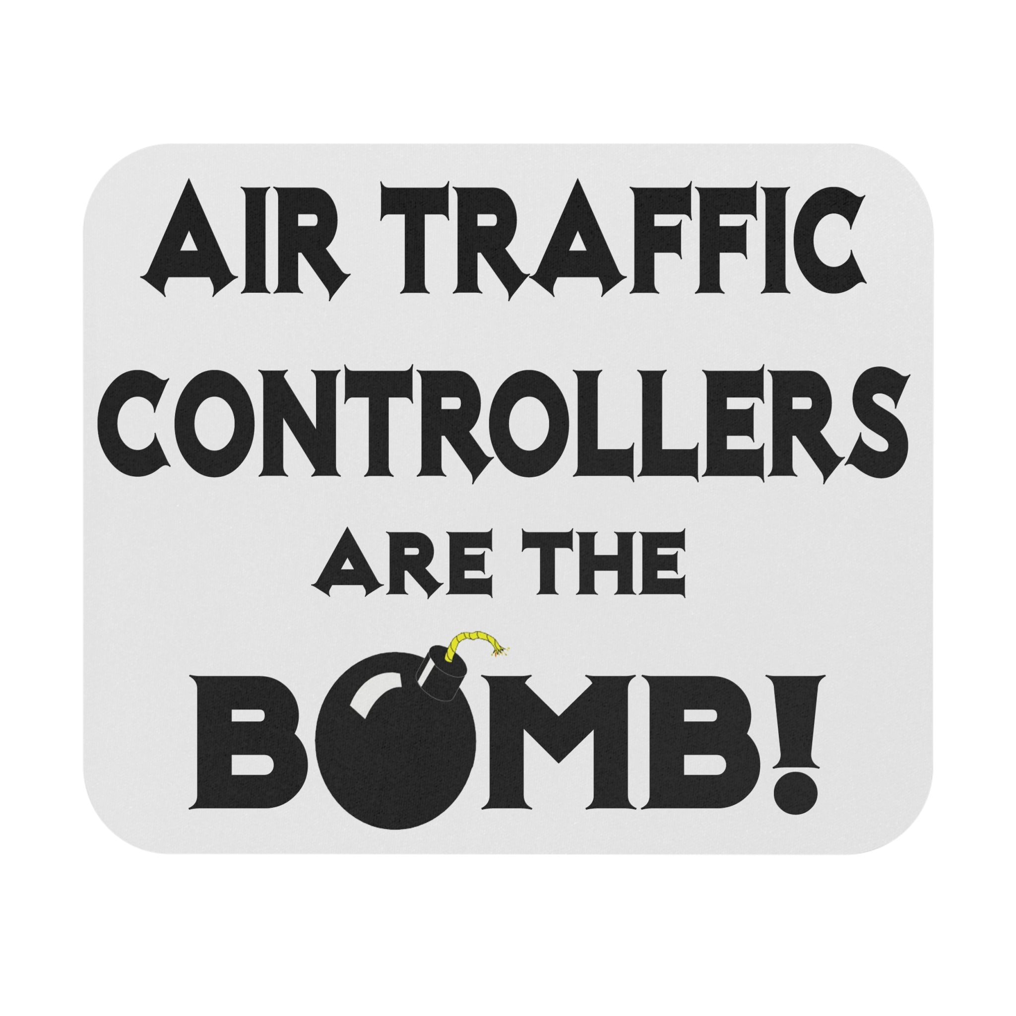 Air Traffic Controllers Are The Bomb! - Mouse Pad (Rectangle)