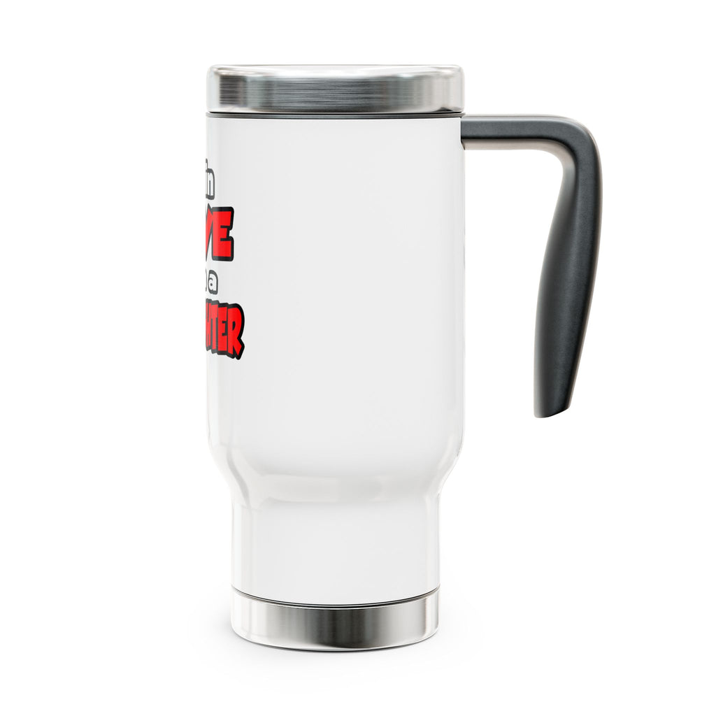 I'm In Love With A Firefighter - Stainless Steel Travel Mug with Handle, 14oz