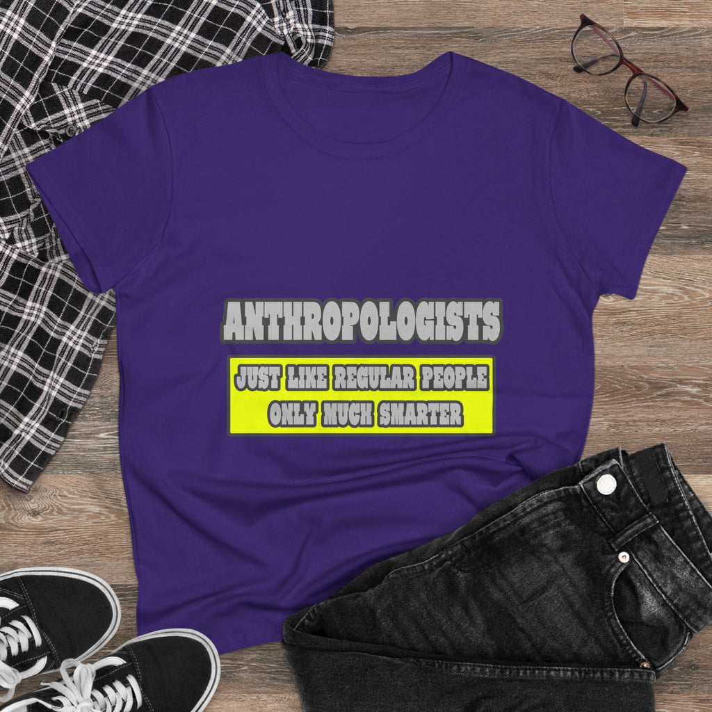 Anthropologists...Much Smarter - Women's Midweight Cotton Tee