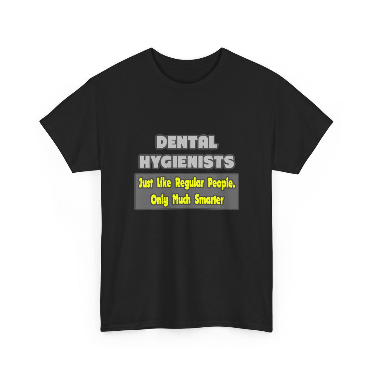 Dental Hygienists...Smarter - Unisex Heavy Cotton Tee