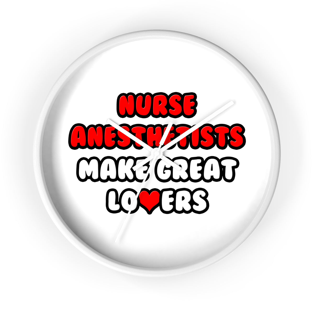 Nurse Anesthetists Make Great Lovers - Wall Clock