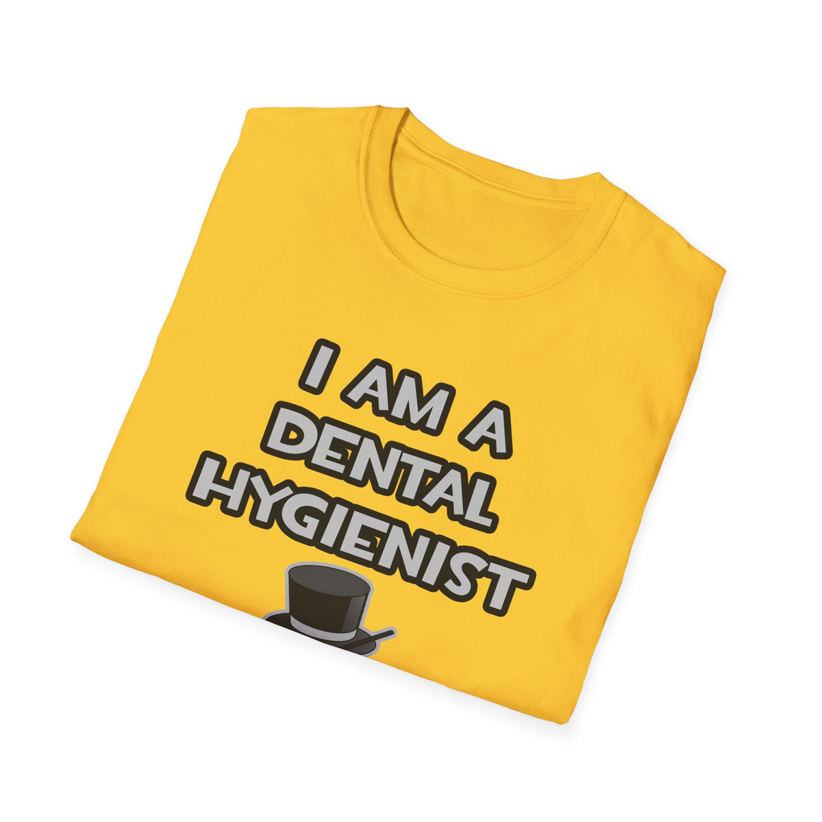 I Am A Dental Hygienist ... Not A Magician - Unisex Softstyle T-Shirt