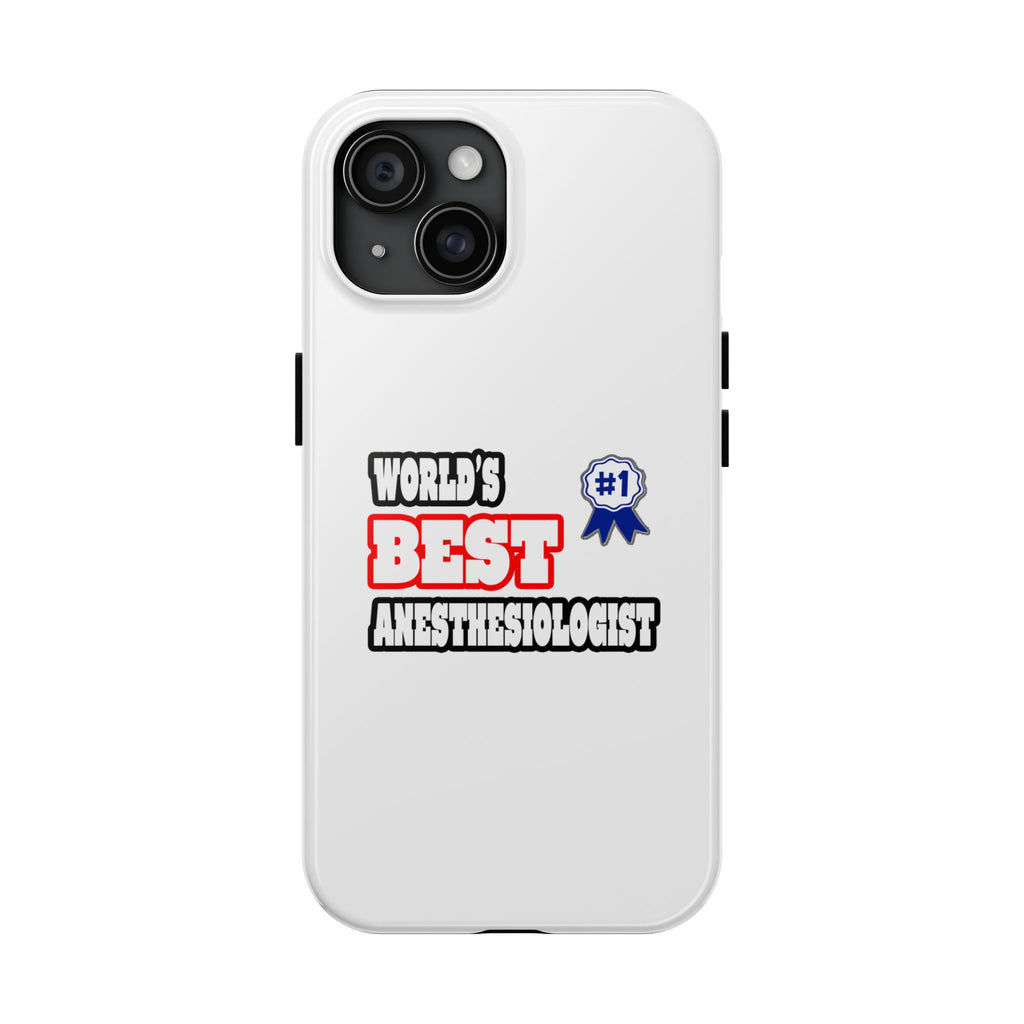 World's Best Anesthesiologist - Tough Phone Cases
