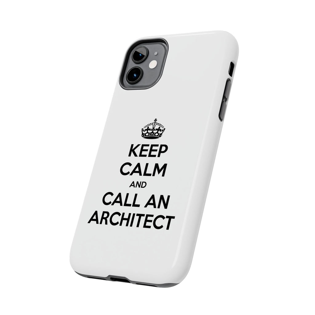 Keep Calm and Call an Architect - Tough Phone Cases