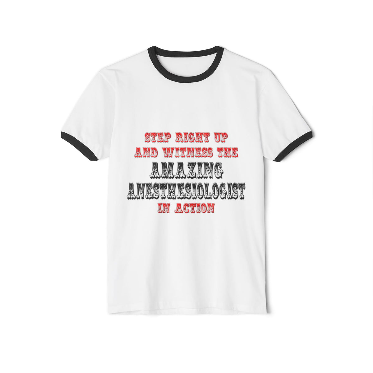 Amazing Anesthesiologist In Action - Unisex Cotton Ringer T-Shirt