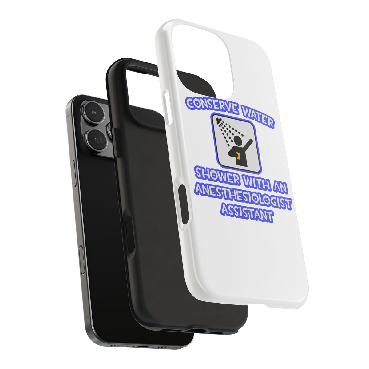 Conserve Water .. Shower With Anesthesiologist Asst - Tough Phone Cases