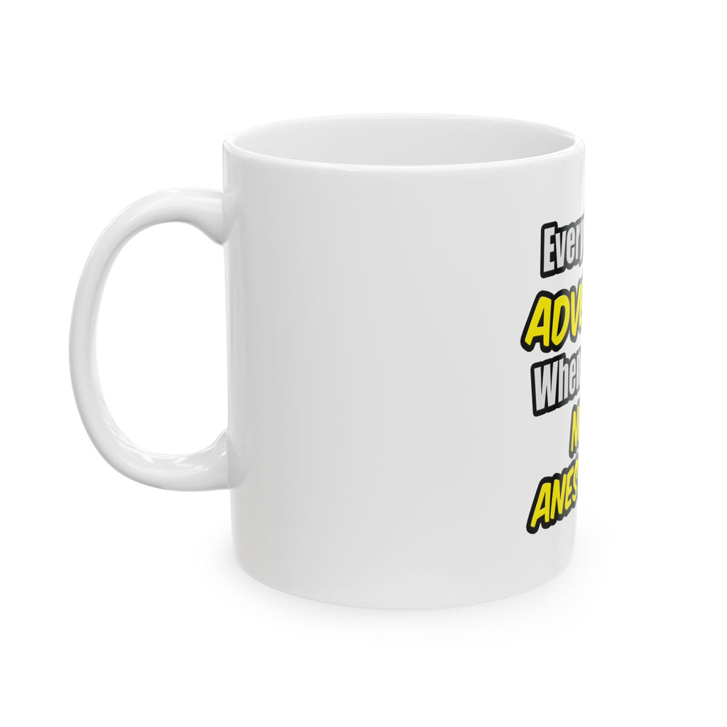 Everyday's An Adventure...Nurse Anesthetist - Ceramic Mug, (11oz, 15oz)
