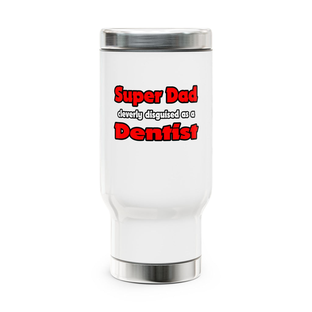 Super Dad ... Dentist - Stainless Steel Travel Mug with Handle, 14oz