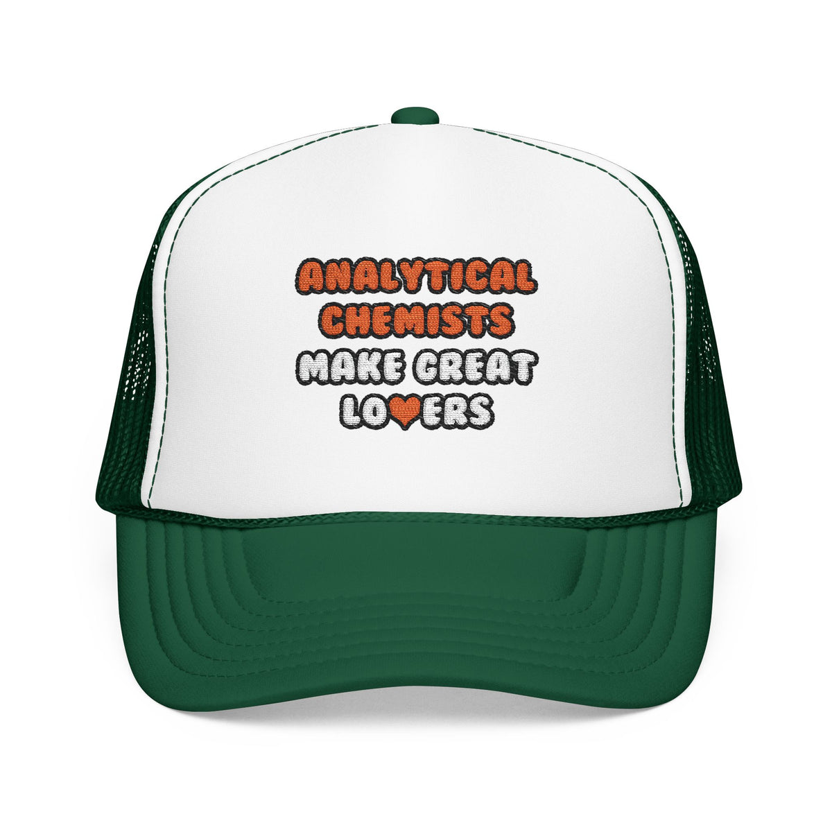 Analytical Chemists Make Great Lovers - Foam Trucker Hat