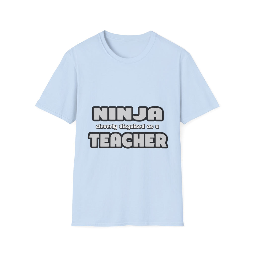 Ninja Cleverly Disguised As A Teacher - Unisex Softstyle T-Shirt