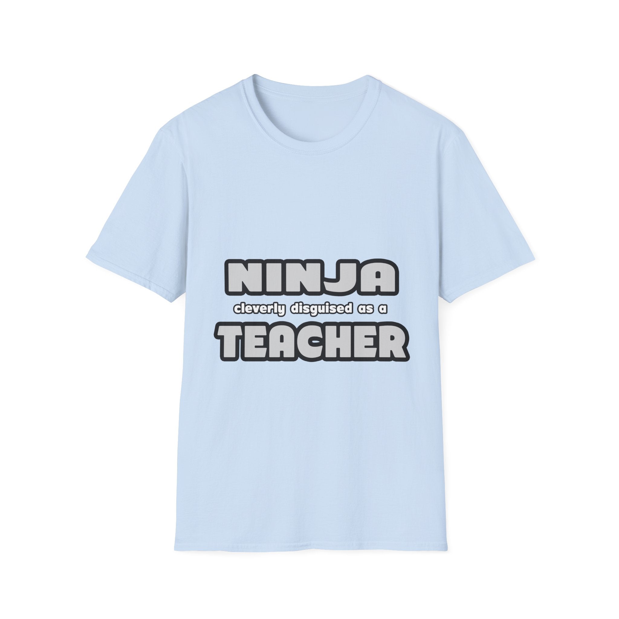 Ninja Cleverly Disguised As A Teacher - Unisex Softstyle T-Shirt