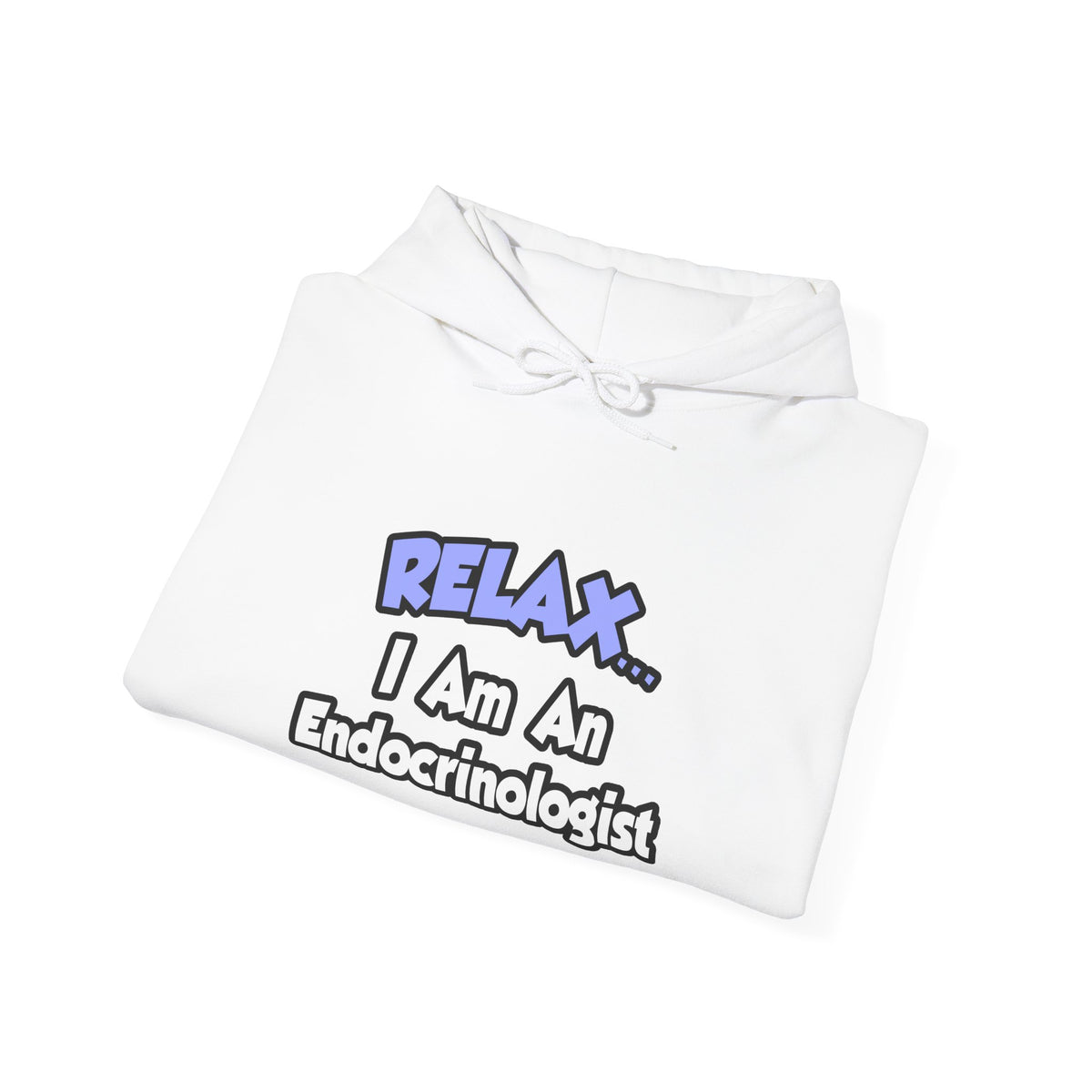 Relax...I Am An Endocrinologist - Unisex Heavy Blend™ Hooded Sweatshirt