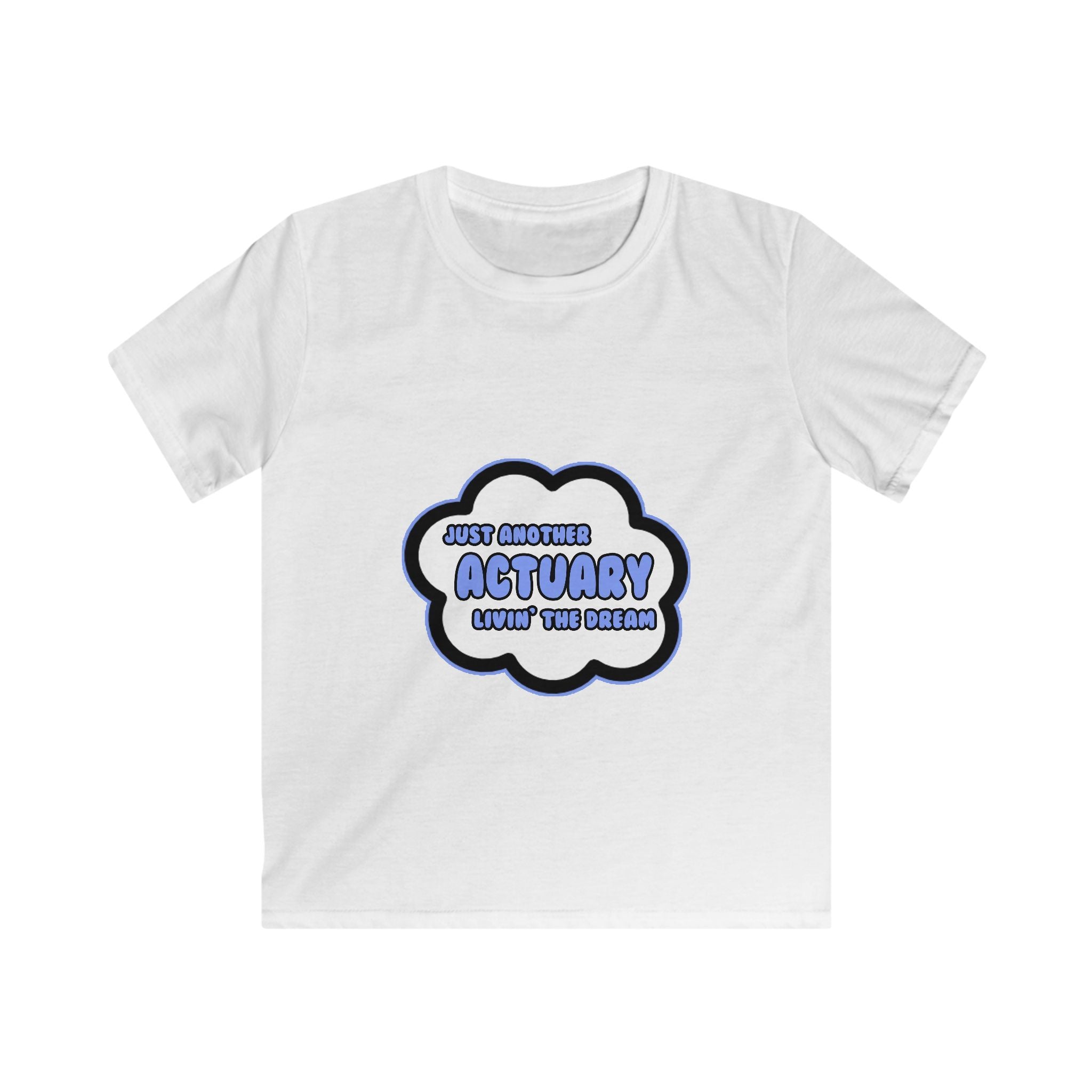 Actuary .. Livin' The Dream - Kids Softstyle Tee