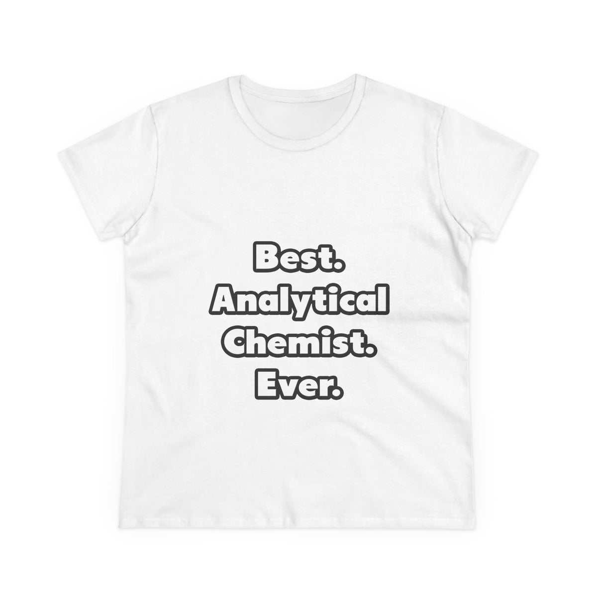 Best. Analytical Chemist. Ever - Women's Midweight Cotton Tee