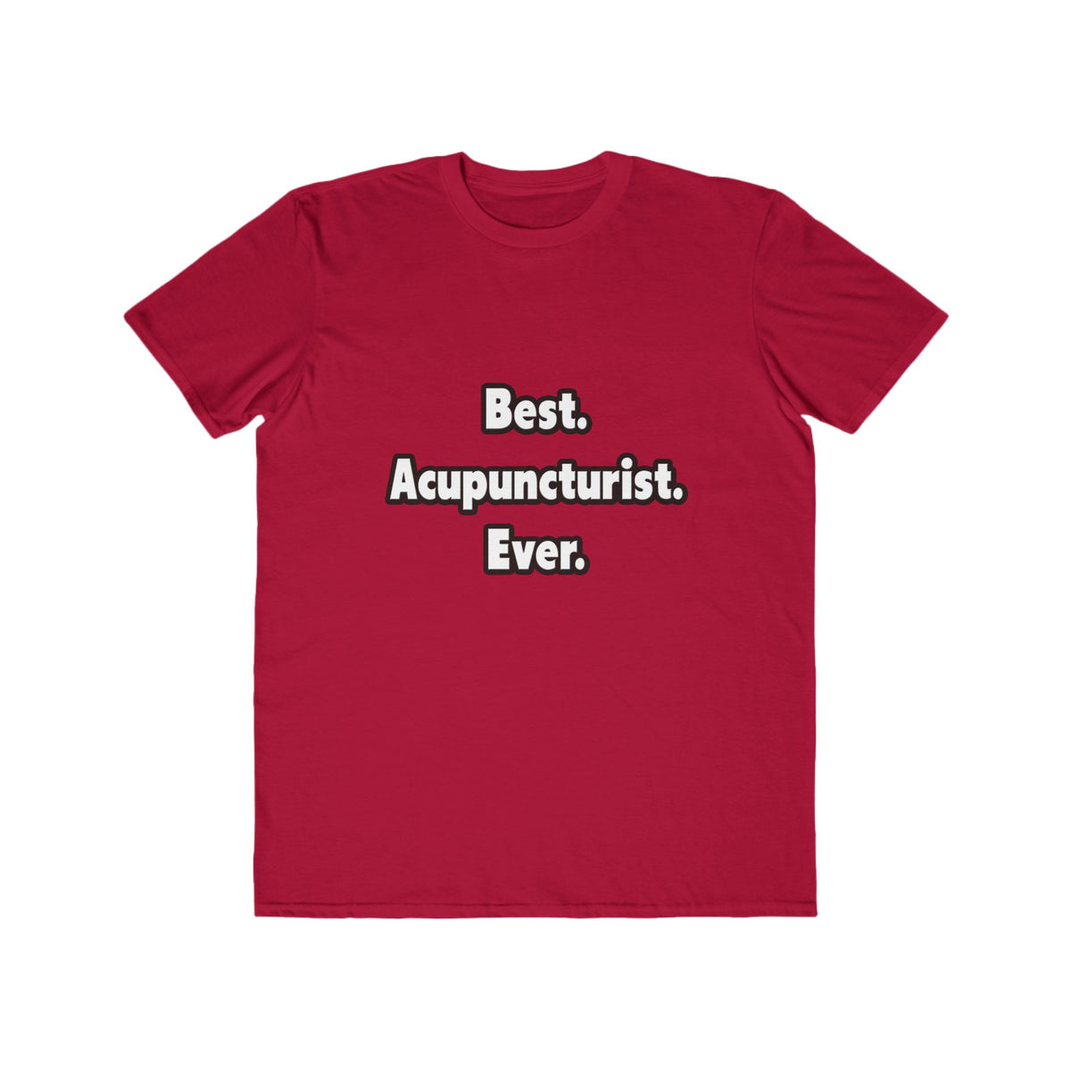 Best. Acupuncturist. Ever - Men's Lightweight Fashion Tee