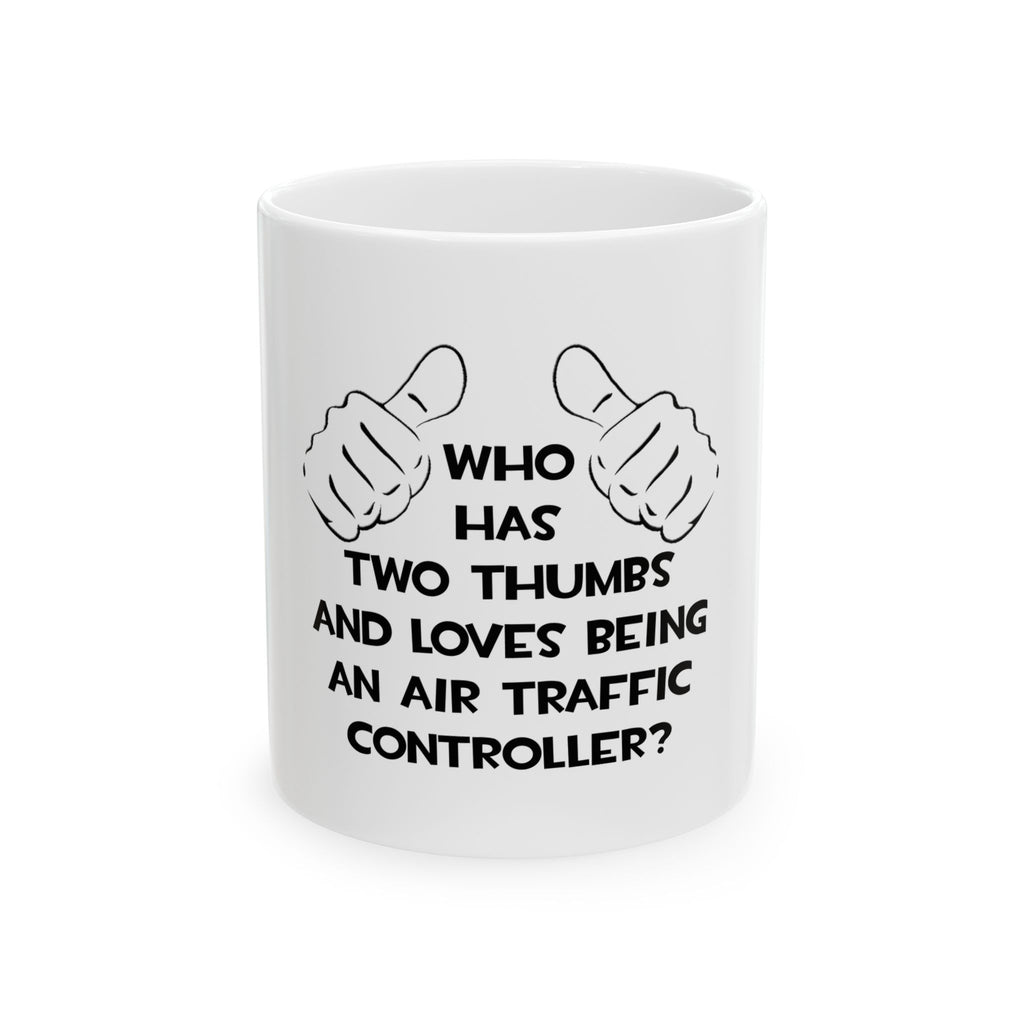 Two Thumbs .. Air Traffic Controller - Ceramic Mug, (11oz, 15oz)