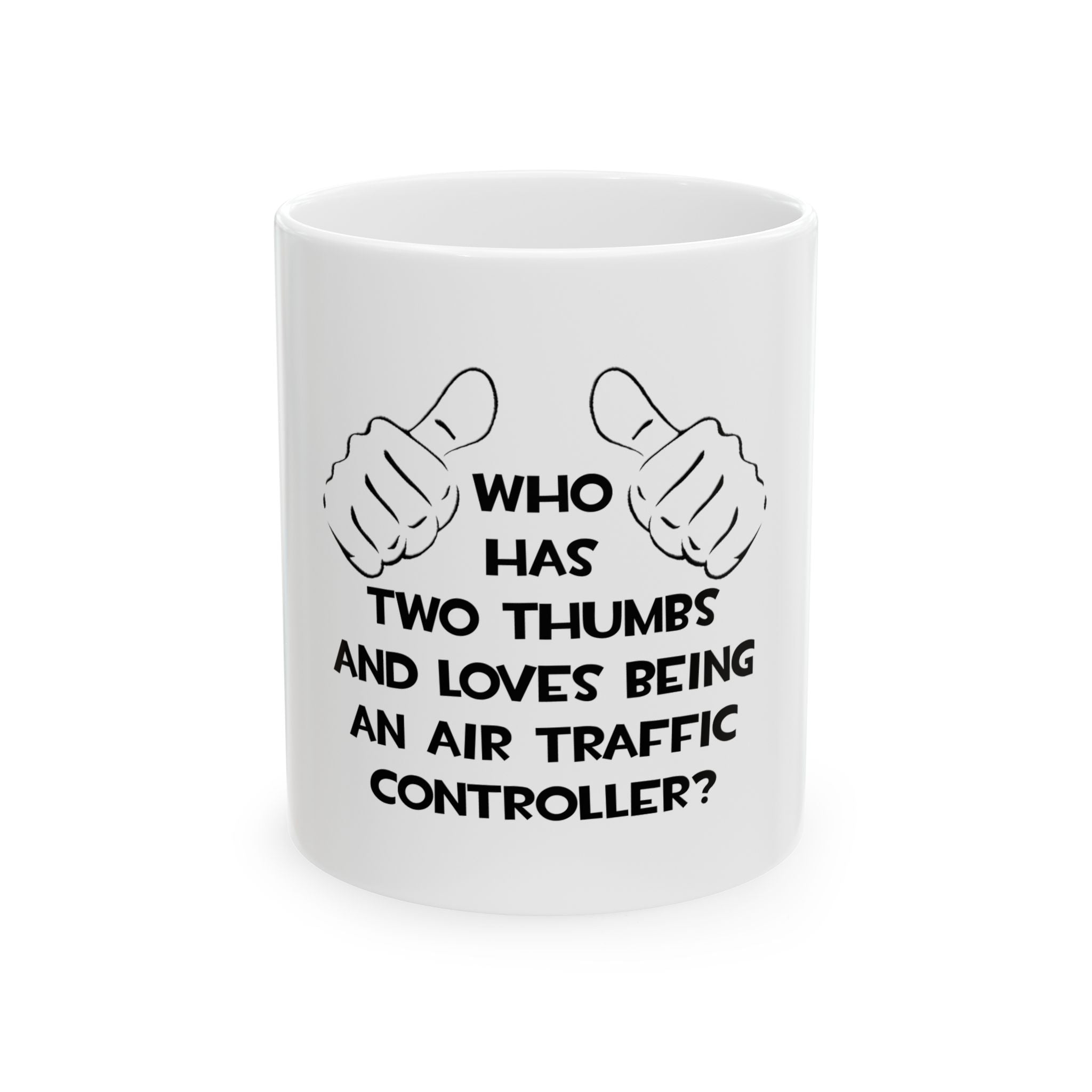 Two Thumbs .. Air Traffic Controller - Ceramic Mug, (11oz, 15oz)