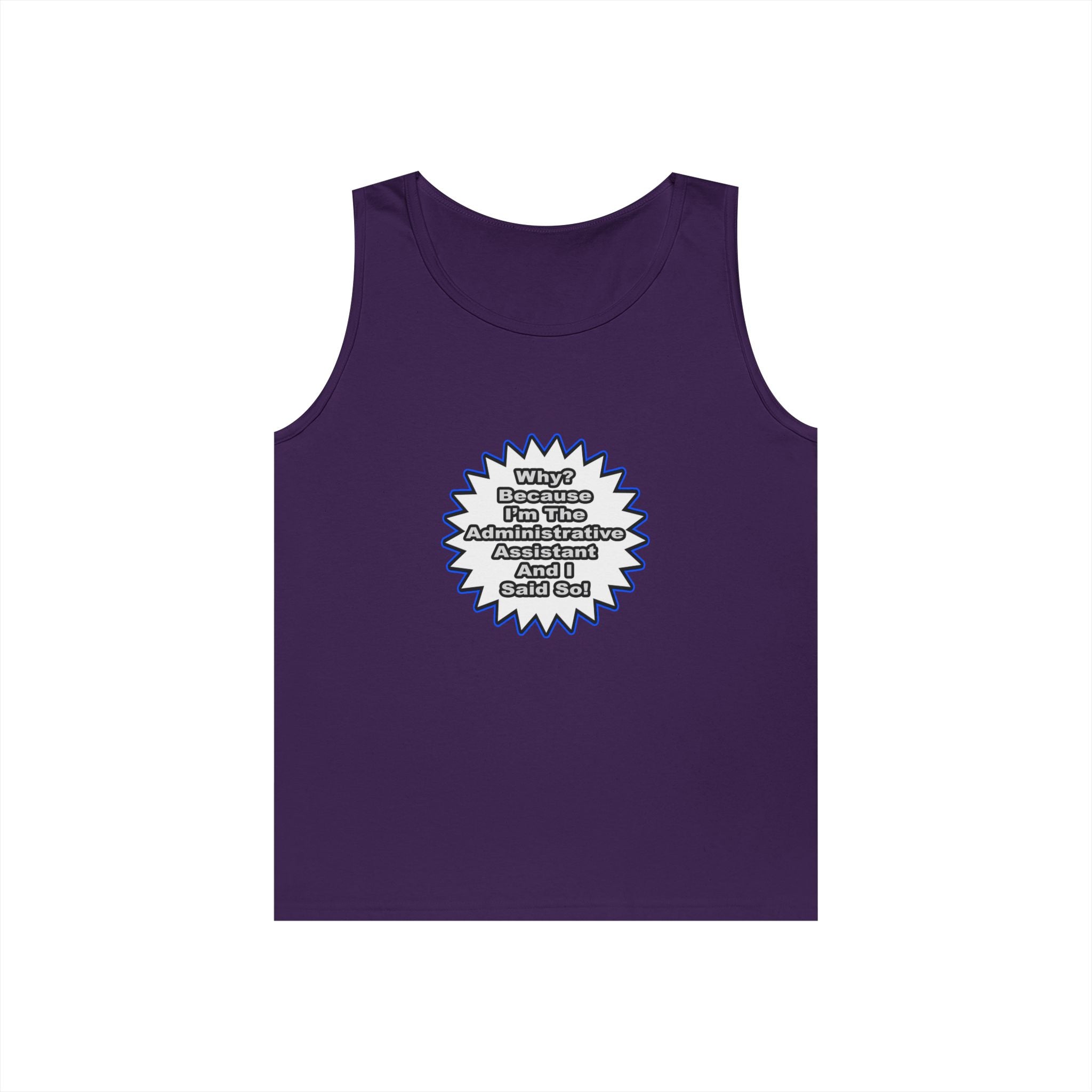 Administrative Assistant...Because I Said So - Unisex Heavy Cotton Tank Top