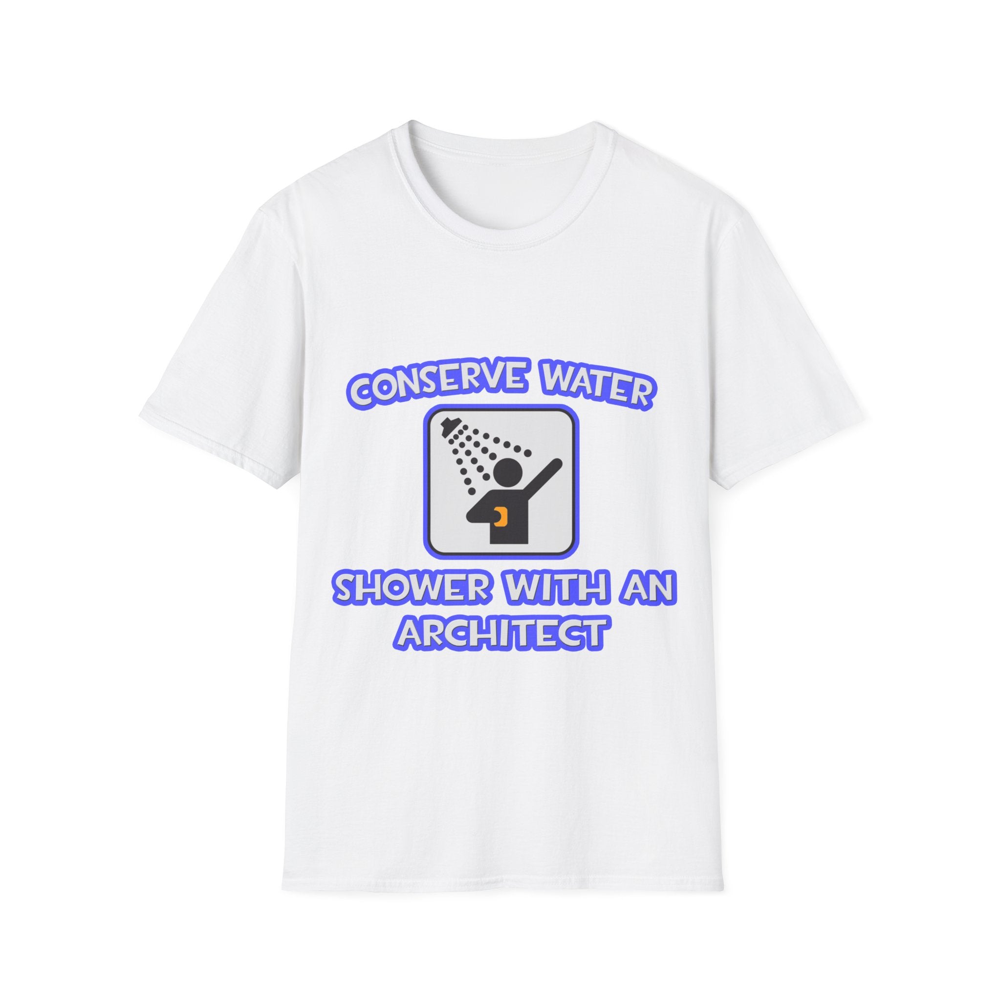 Conserve Water .. Shower With an Architect - Unisex Softstyle T-Shirt
