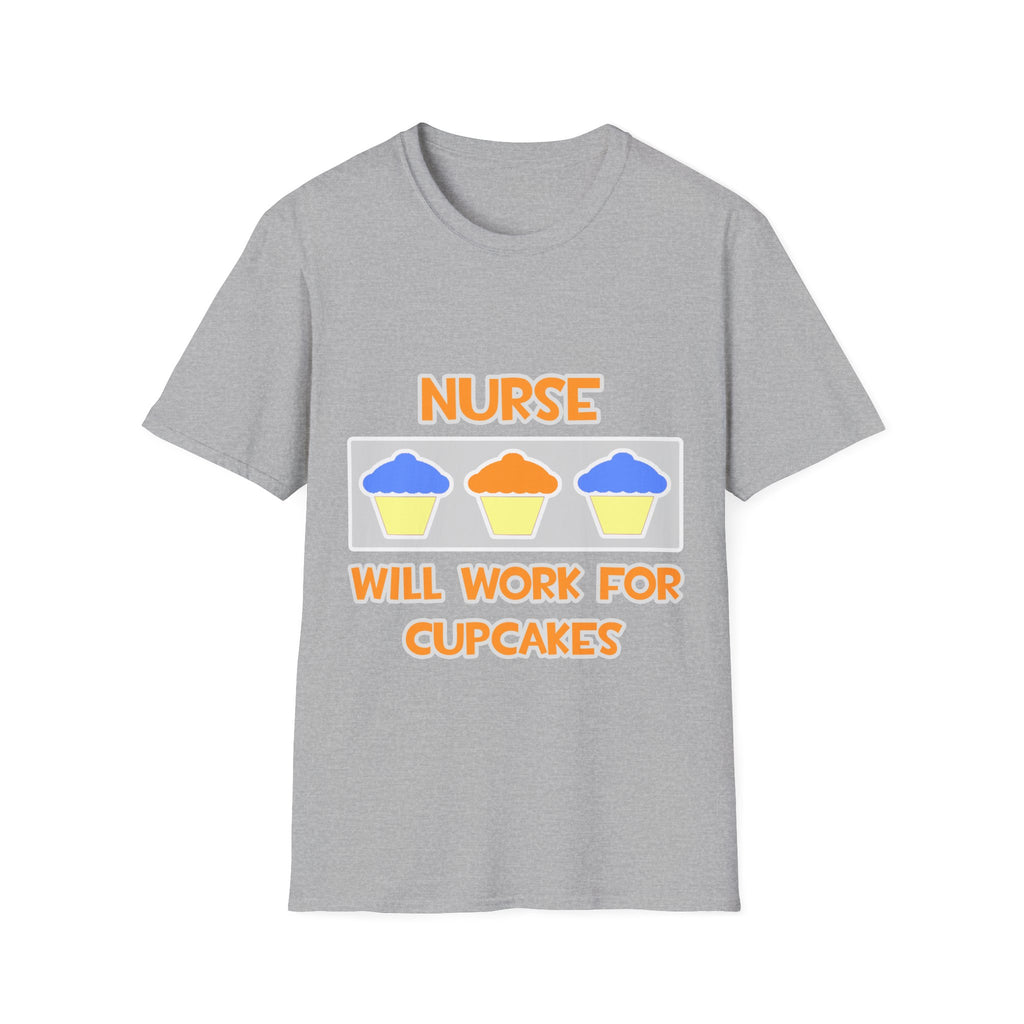 Nurse ... Will Work For Cupcakes - Unisex Softstyle T-Shirt