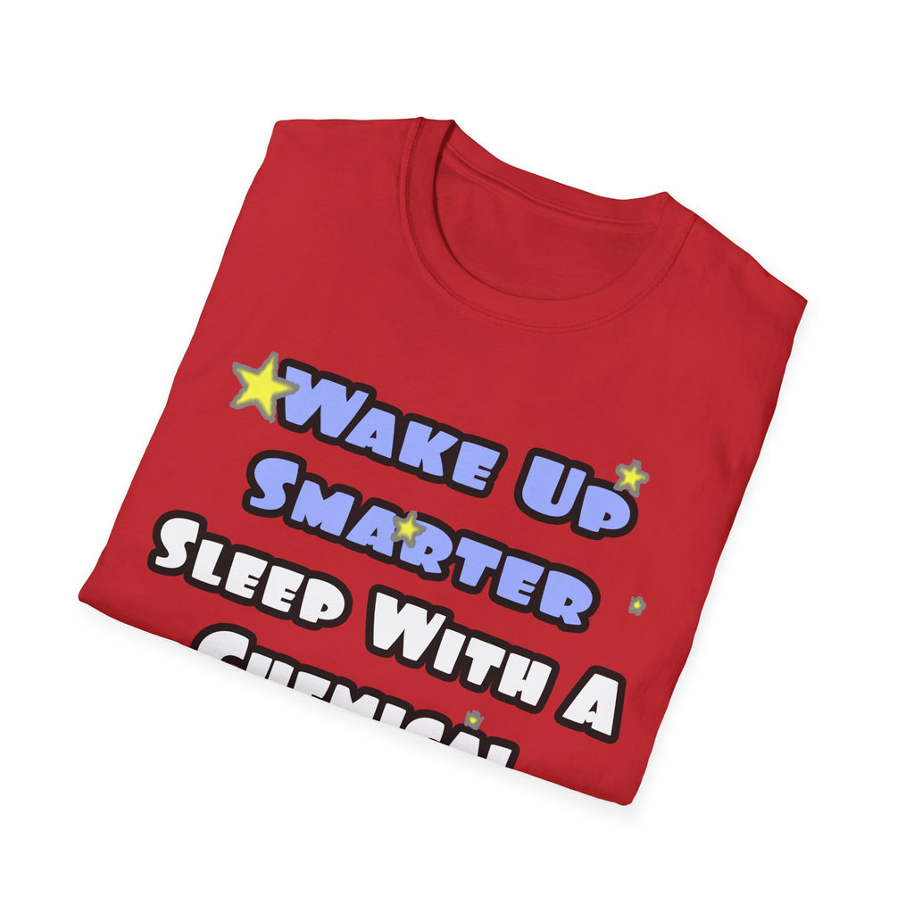 Wake Up Smarter...Sleep With a Chemical Engineer - Unisex Softstyle T-Shirt