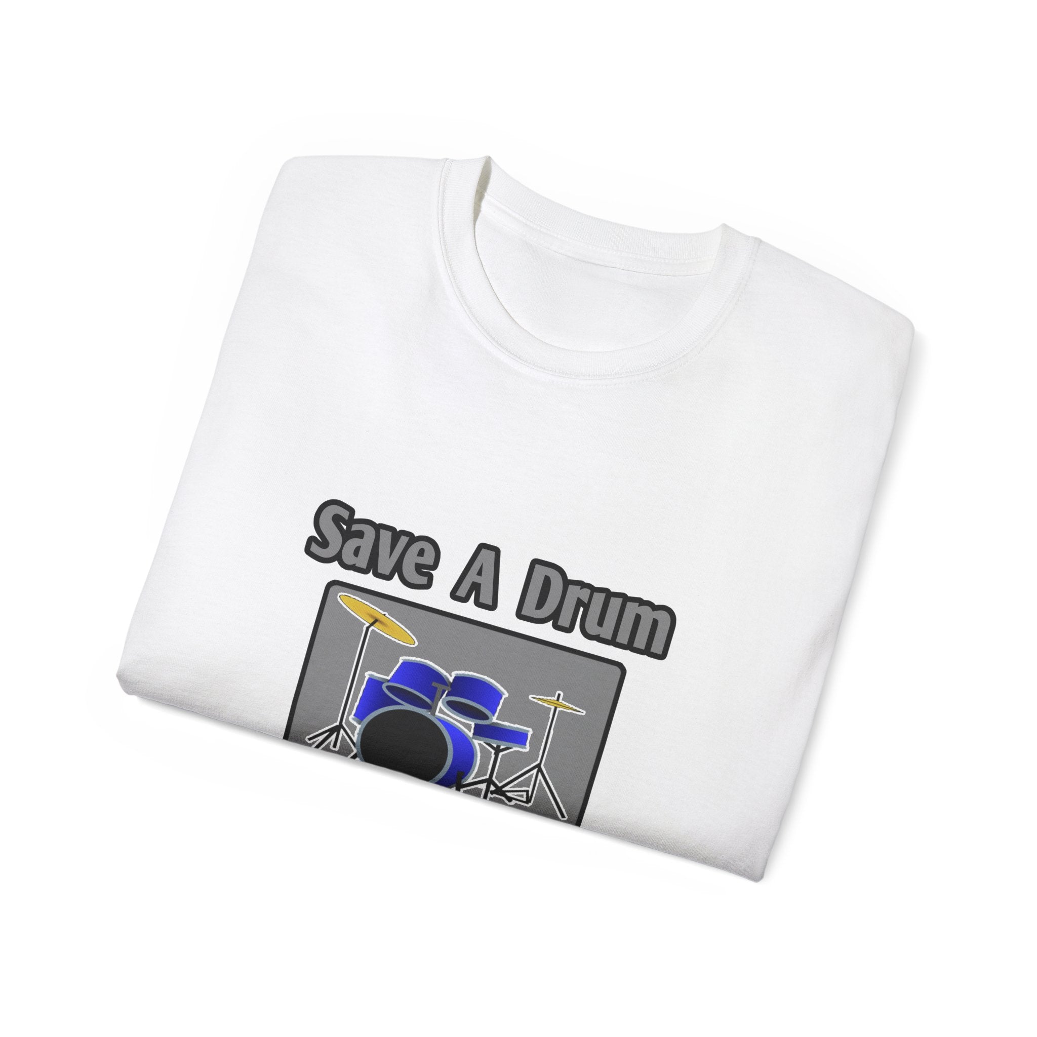 Save a Drum...Bang an Engineer - Unisex Ultra Cotton Tee