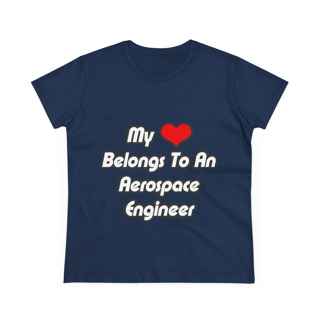 My Heart Belongs To An Aerospace Engineer - Women's Midweight Cotton Tee