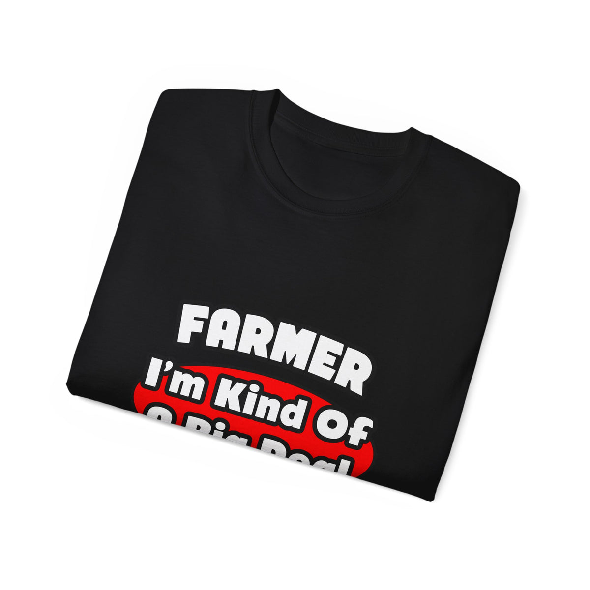 Farmer...Big Deal - Unisex Ultra Cotton Tee