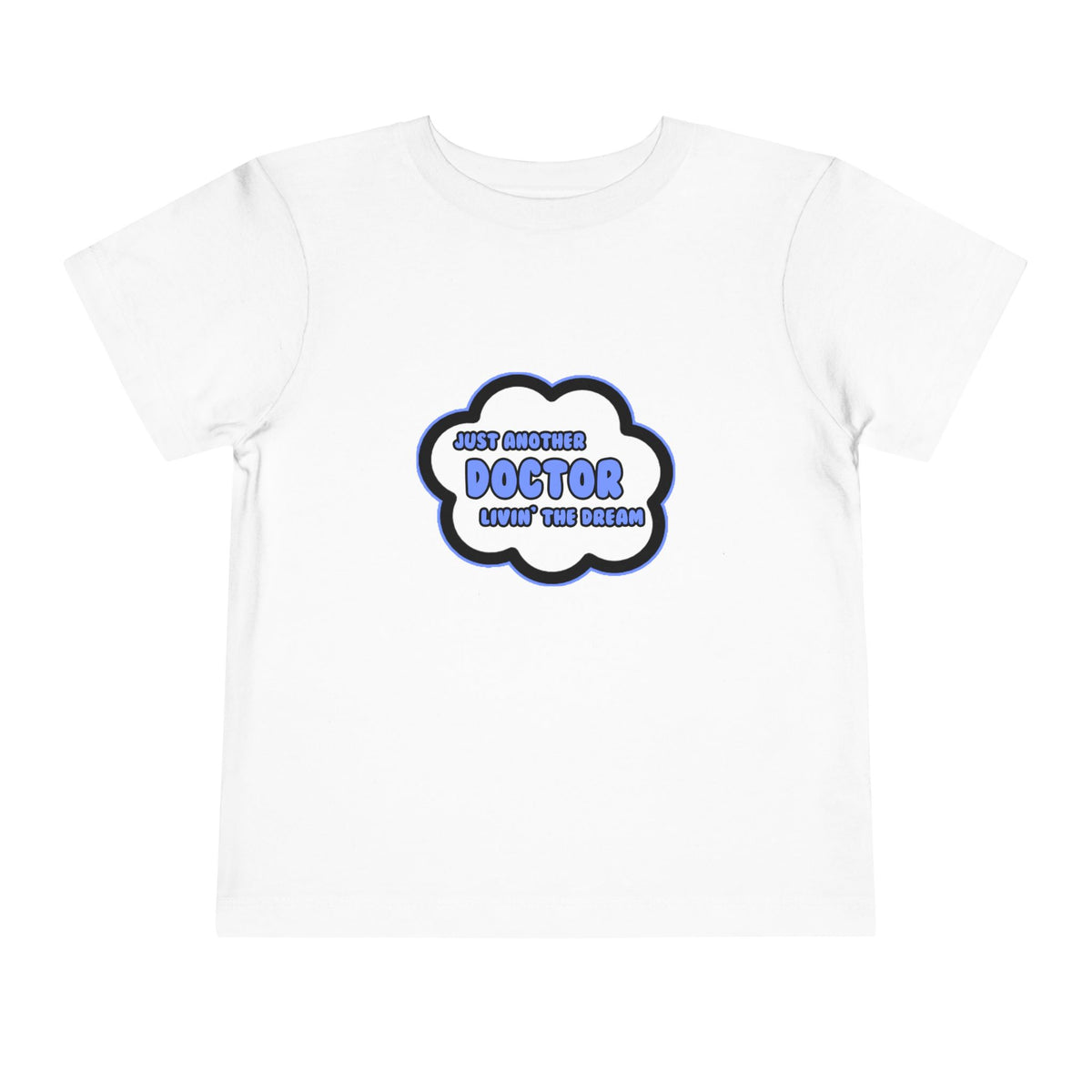 Doctor .. Livin' The Dream - Toddler Short Sleeve Tee