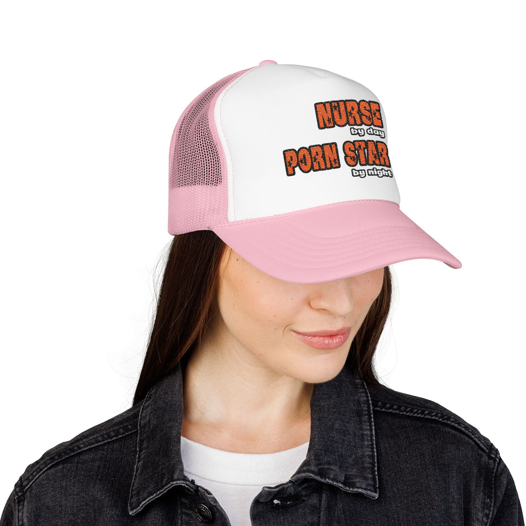Nurse By Day...Porn Star By Night - Foam Trucker Hat